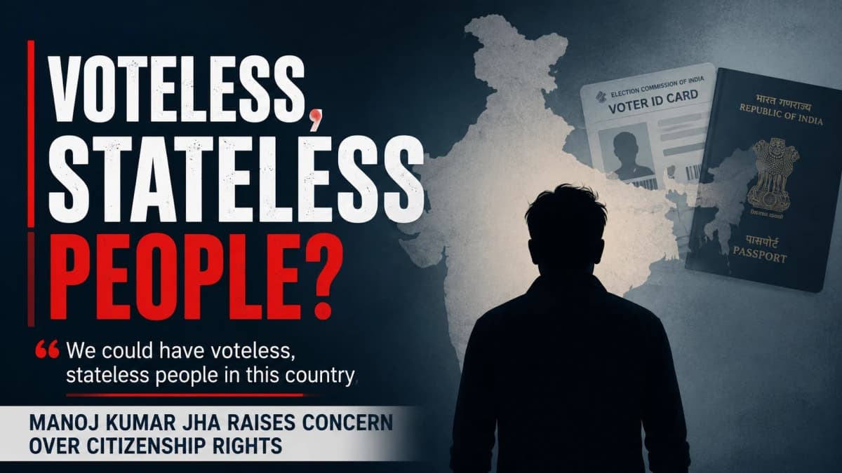 “India Could See ‘Voteless, Stateless People’: Manoj Kumar Jha Raises Concerns Over Citizenship Issues”