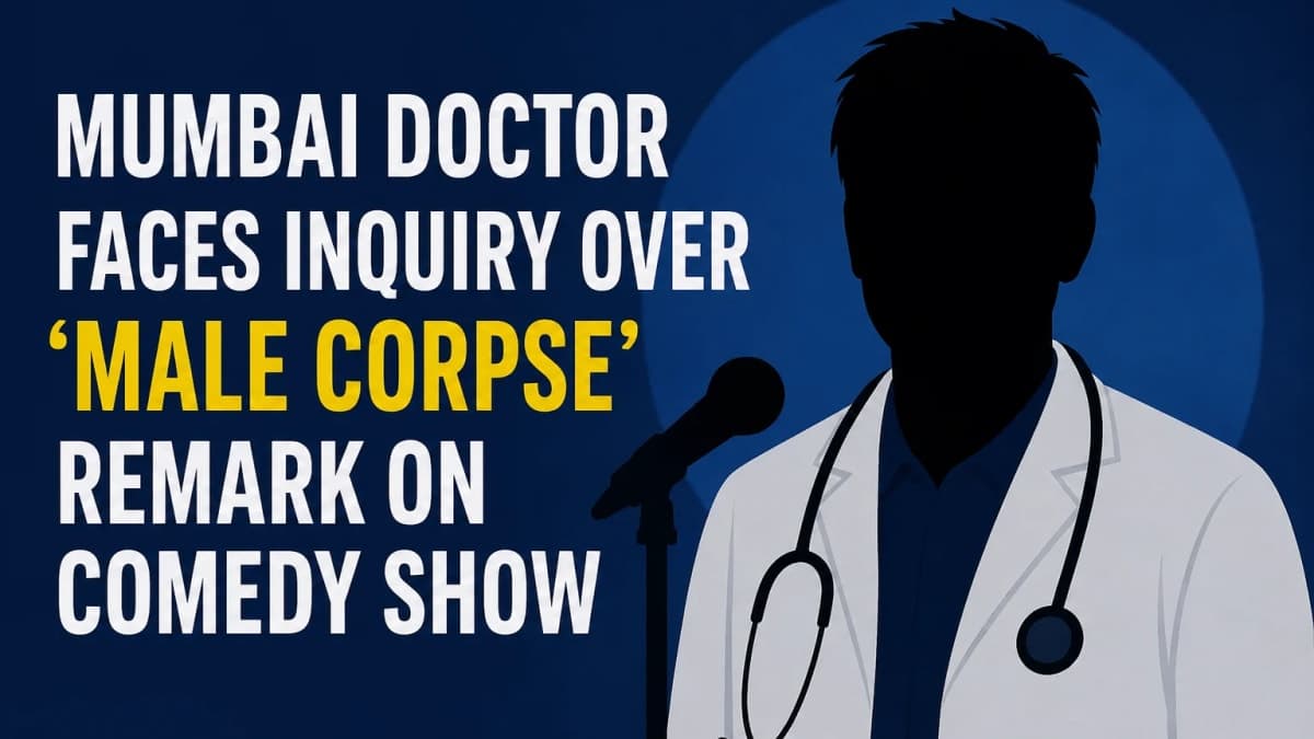 Mumbai Doctor Faces Inquiry Over ‘Male Corpse’ Remark on Comedy Show