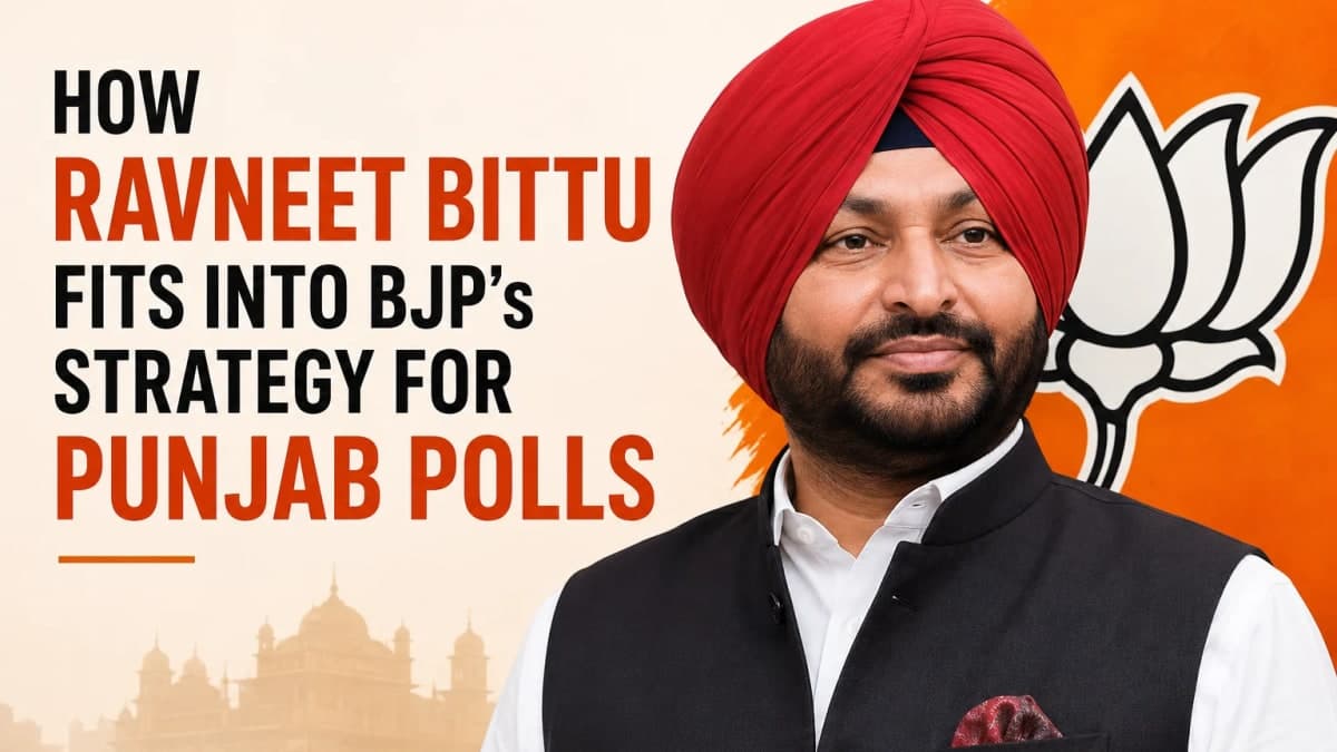 How Union MoS Ravneet Bittu Fits into BJP’s Strategy for the 2027 Punjab Assembly Elections