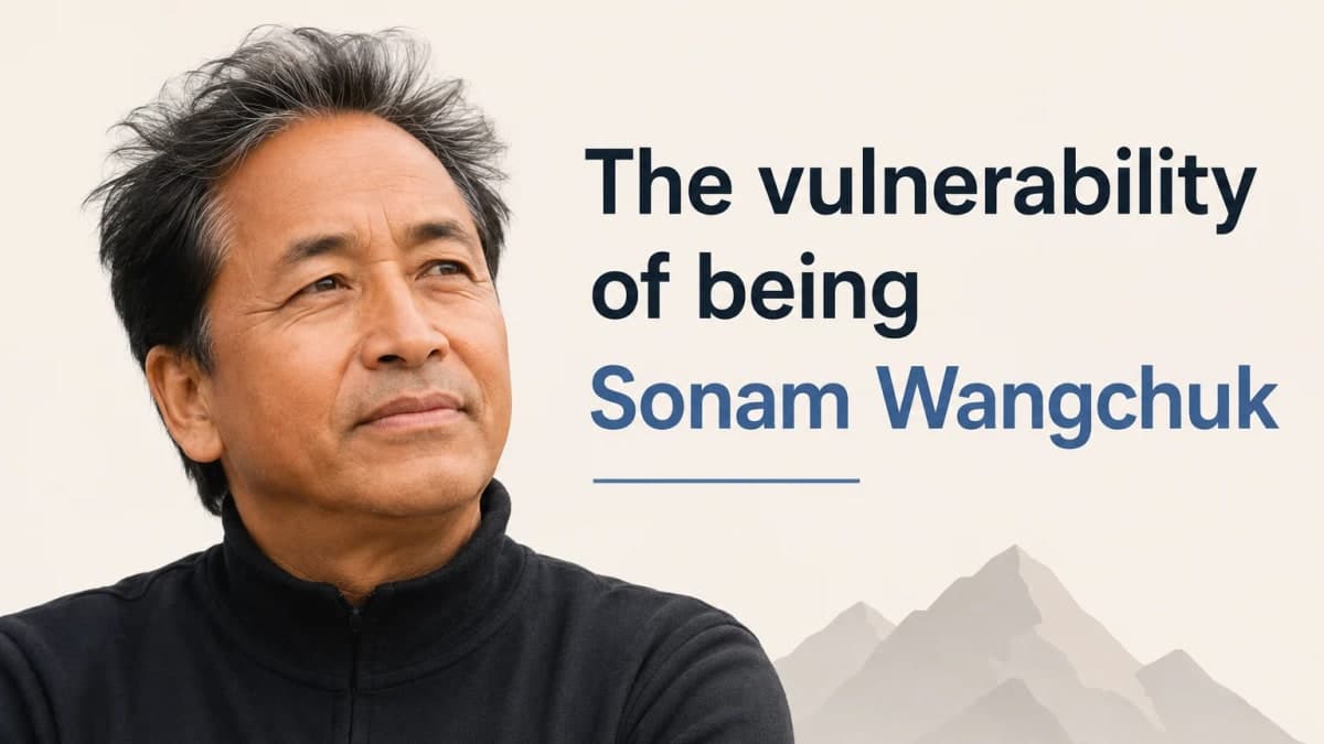 The Public Challenges and Personal Vulnerability of Sonam Wangchuk