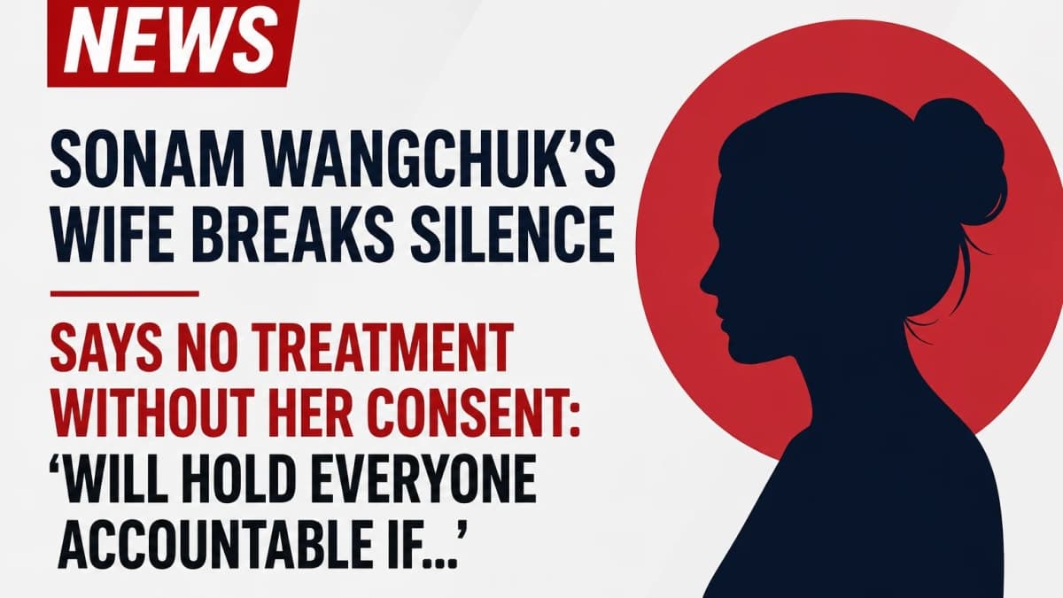 Sonam Wangchuk's Wife Objects to Treatment Without Consent, Raises Concerns Over Hospitalisation