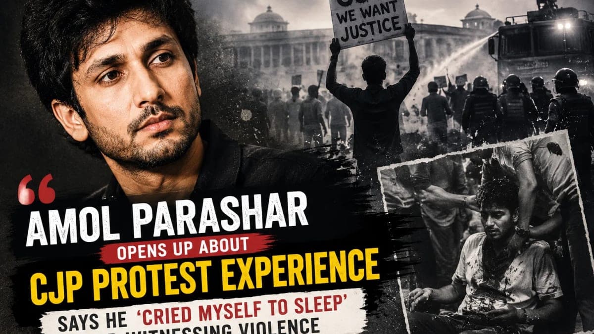 Amol Parashar Opens Up About CJP Protest Experience, Says He ‘Cried Myself to Sleep’ After Witnessing Violence.