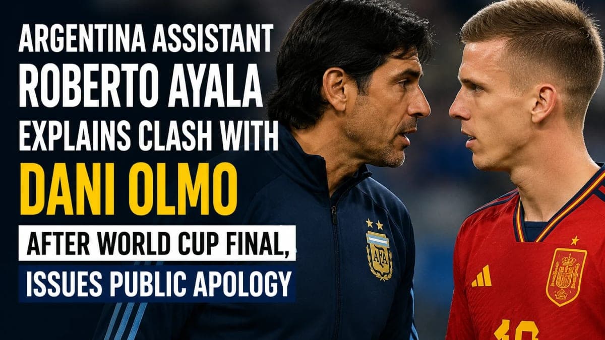Argentina Assistant Roberto Ayala Explains Clash With Dani Olmo After World Cup Final, Issues Public Apology