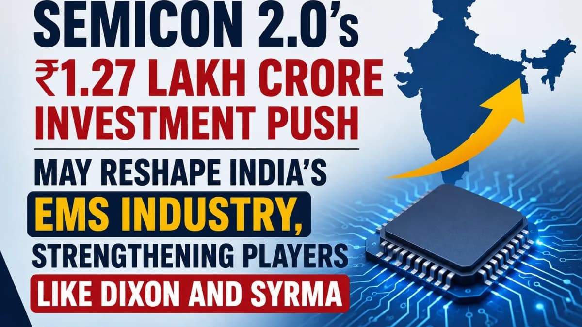 Semicon 2.0’s ₹1.27 Lakh Crore Investment Plan Could Transform India’s EMS Sector, Boosting Companies Like Dixon and Syrma