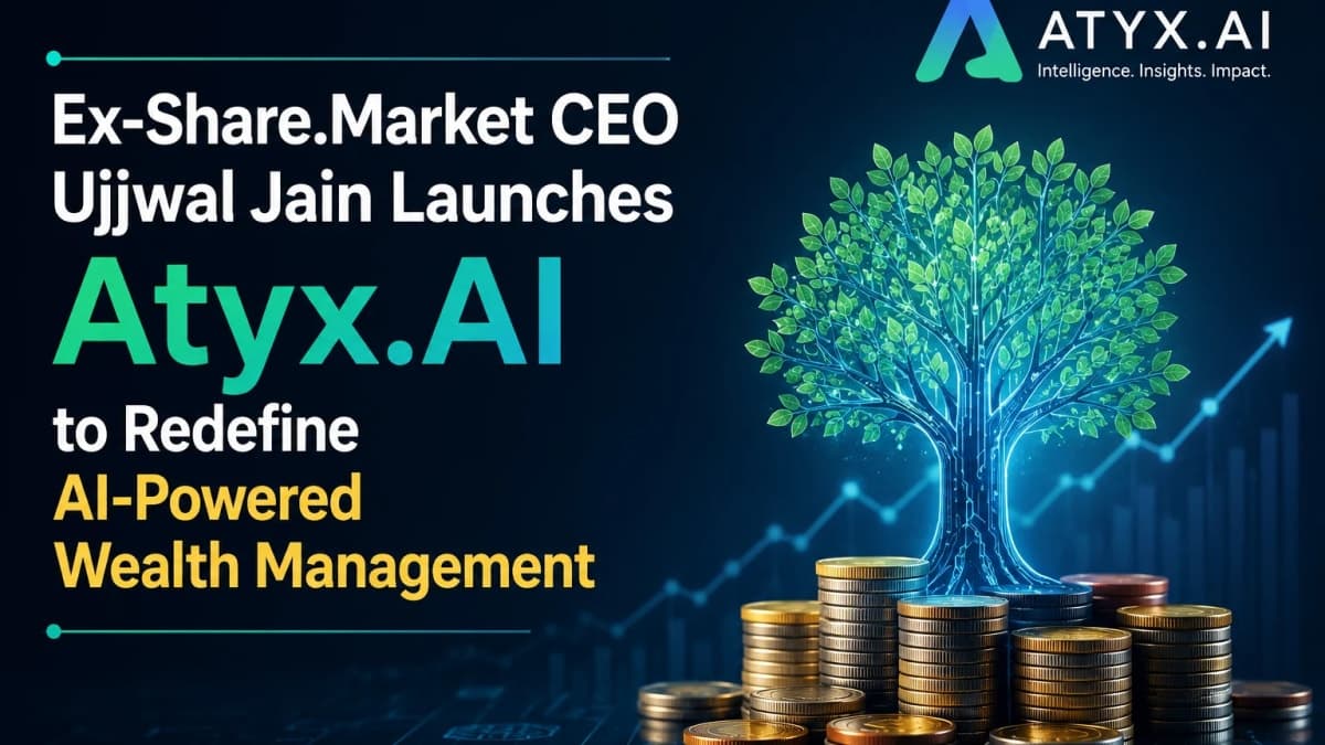 Ex-Share.Market CEO Ujjwal Jain Launches Atyx.AI to Redefine AI-Powered Wealth Management