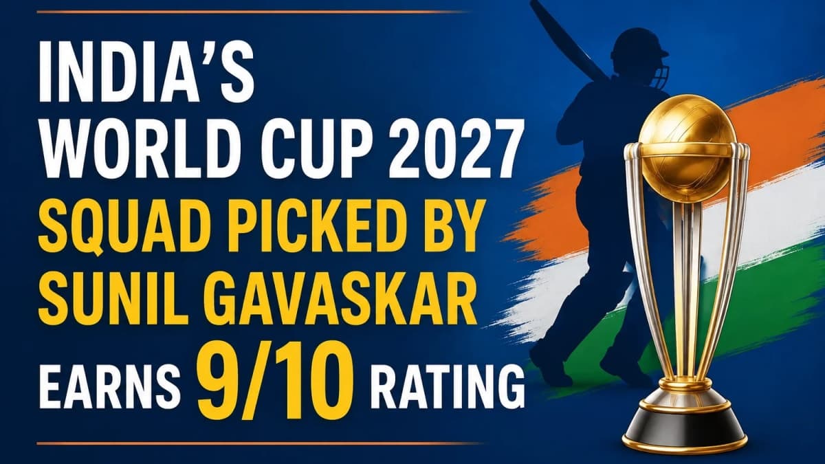 India’s World Cup 2027 Squad Picked by Sunil Gavaskar Earns 9/10 Rating
