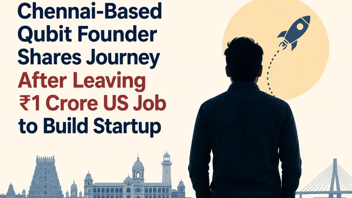 Chennai-Based Qubit Founder Shares Journey After Leaving ₹1 Crore US Job to Build Startup