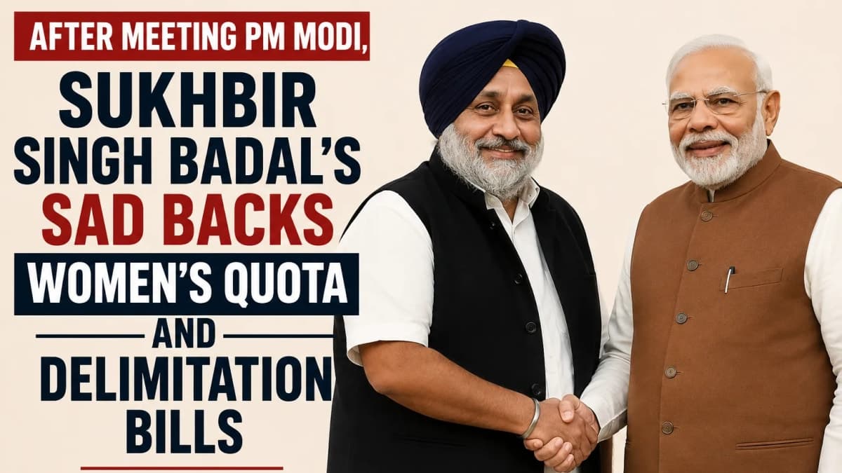 After Meeting PM Modi, Sukhbir Singh Badal’s SAD Backs Women’s Quota and Delimitation Bills