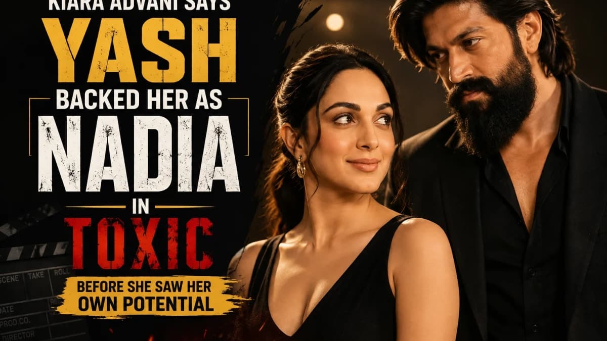 Kiara Advani Says Yash Backed Her as Nadia in ‘Toxic’ Before She Saw Her Own Potential