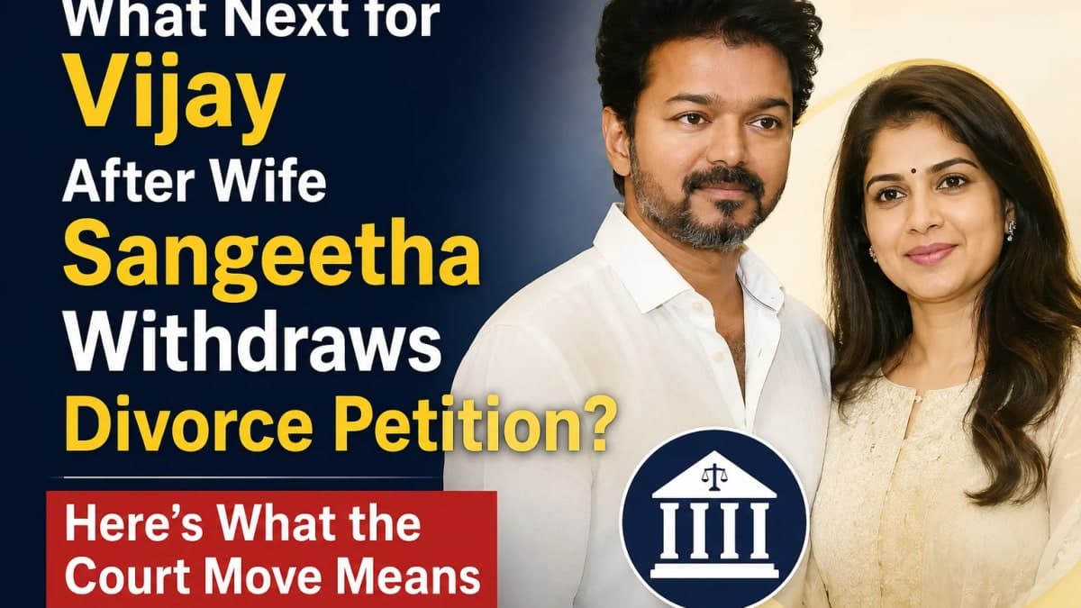 What Next for Vijay After Wife Sangeetha Withdraws Divorce Petition? Here’s What the Court Move Means