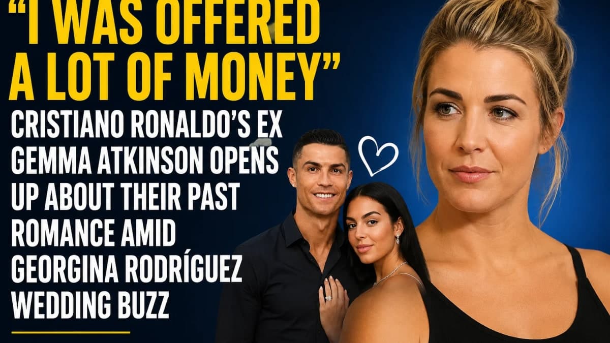 “I Was Offered a Lot of Money”: Cristiano Ronaldo’s Ex Gemma Atkinson Opens Up About Their Past Romance Amid Georgina Rodríguez Wedding Buzz