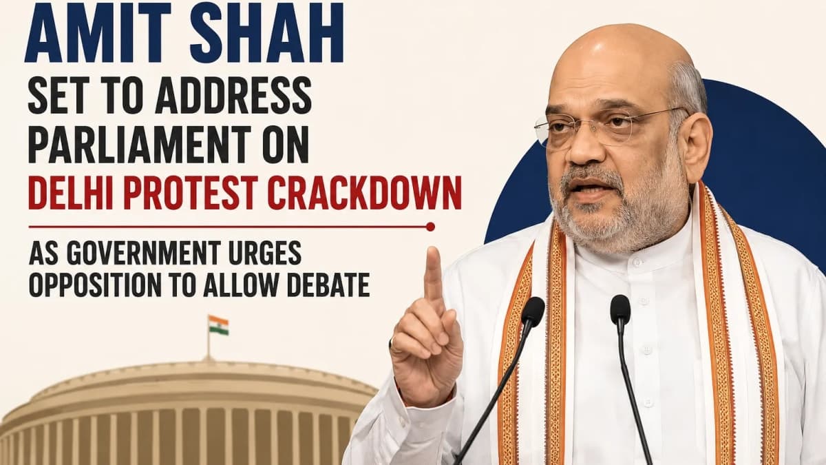 Amit Shah Set to Address Parliament on Delhi Protest Crackdown as Government Urges Opposition to Allow Debate