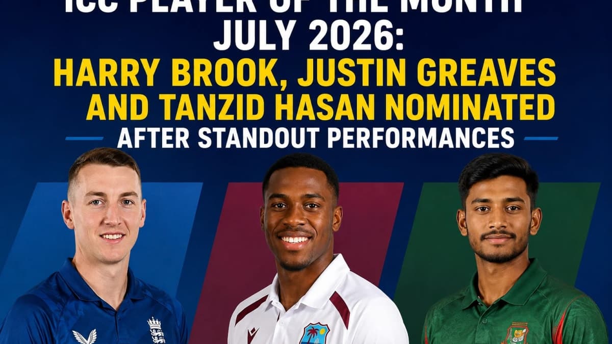 ICC Player of the Month July 2026: Harry Brook, Justin Greaves and Tanzid Hasan Nominated After Standout Performances