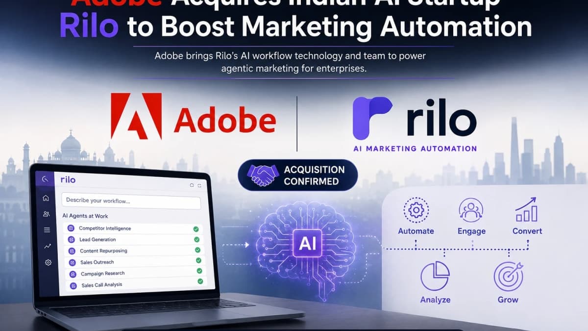 Adobe Acquires Indian AI Startup Rilo to Strengthen Agentic Marketing Push